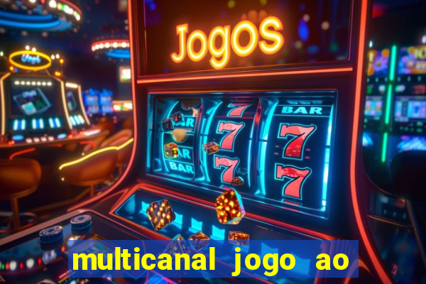 multicanal jogo ao vivo fans